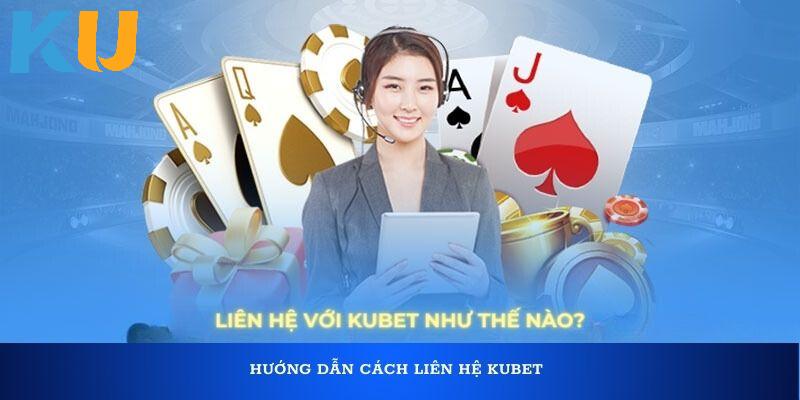 Khi nào bạn cần liên hệ về với Kubet?